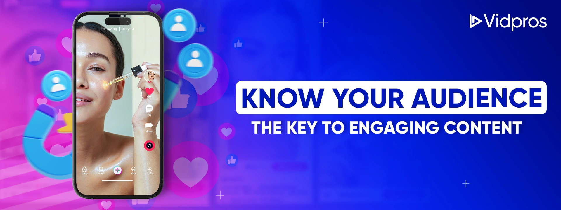 A smartphone screen displays a woman applying serum, surrounded by social media icons. The background features blurred like and heart icons. Text reads, Know Your Audience: The Key to Engaging Content. Highlighting video marketing strategy for DMOs, the Vidpros logo is in the top right corner.