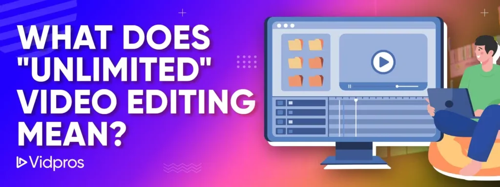 unlimited video editing