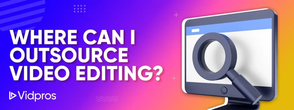 where to outsource video editing